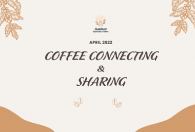 COFFEE CONNECTING & SHARING (APRIL 2022)