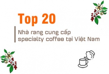 Top 20 nhà rang cung cấp cà phê specialty tại Việt Nam (Specialty Coffee Viet Nam)